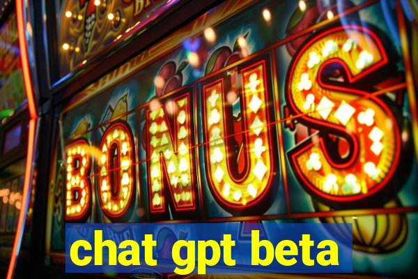 chat gpt beta