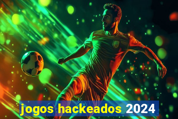 jogos hackeados 2024