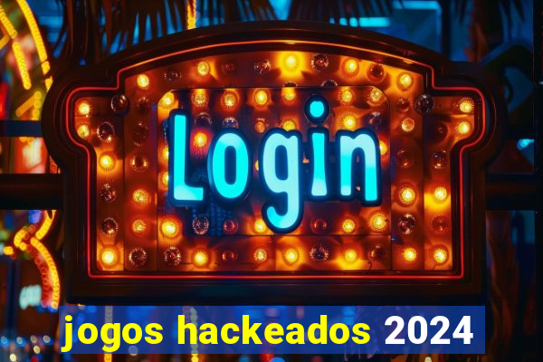 jogos hackeados 2024