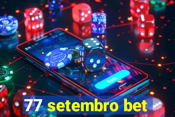 77 setembro bet