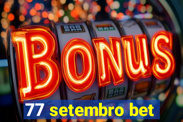 77 setembro bet