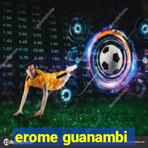 erome guanambi