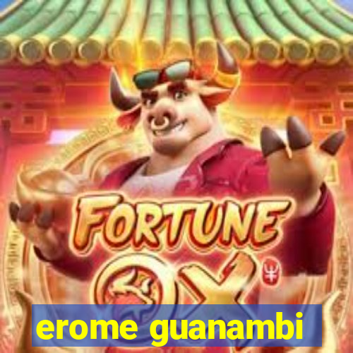 erome guanambi