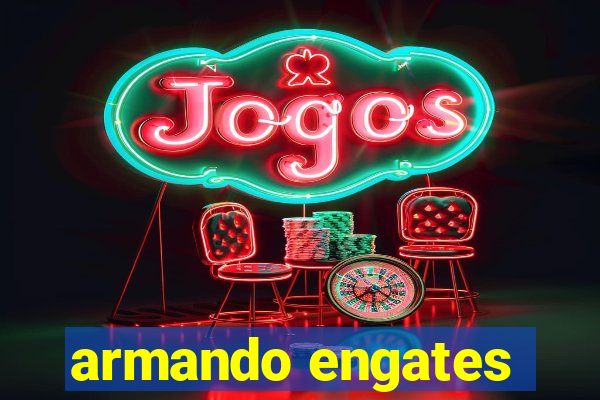 armando engates