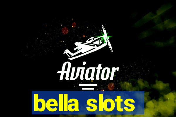 bella slots