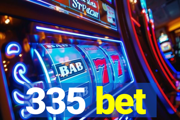 335 bet