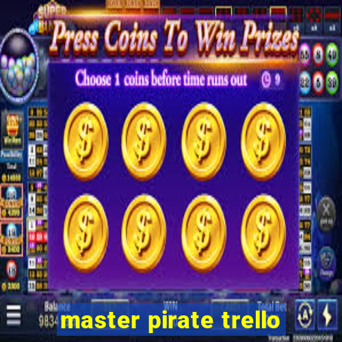 master pirate trello