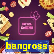 bangross