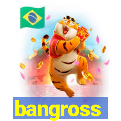 bangross