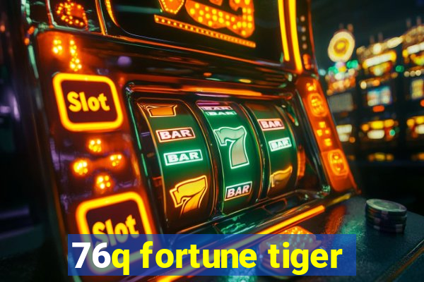 76q fortune tiger