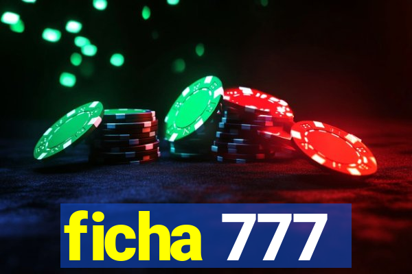 ficha 777