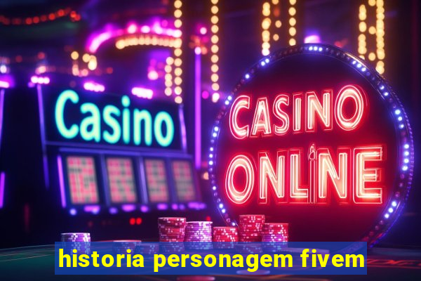 historia personagem fivem