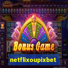 netflixoupixbet