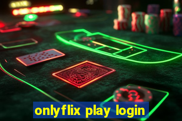 onlyflix play login