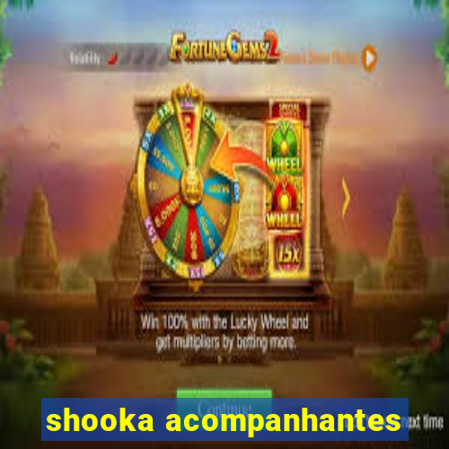 shooka acompanhantes