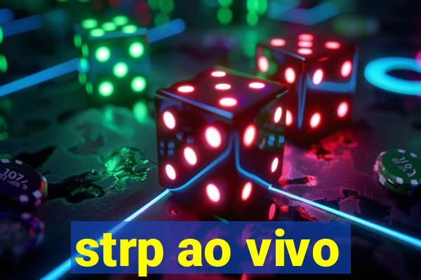 strp ao vivo