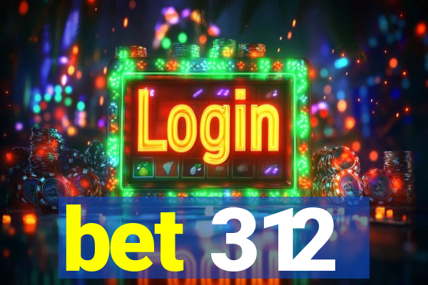 bet 312