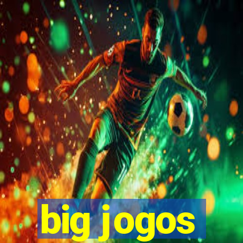 big jogos