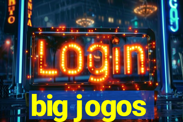 big jogos