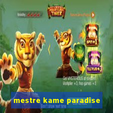 mestre kame paradise