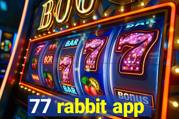 77 rabbit app