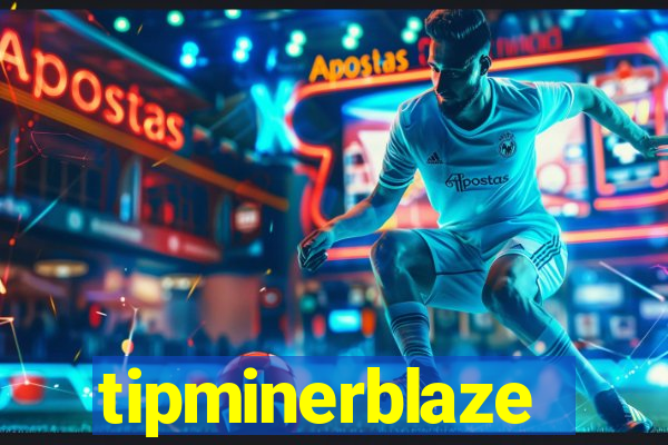 tipminerblaze