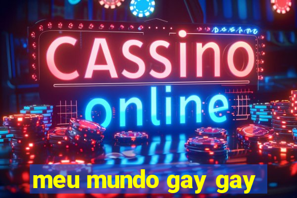 meu mundo gay gay