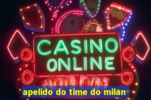 apelido do time do milan