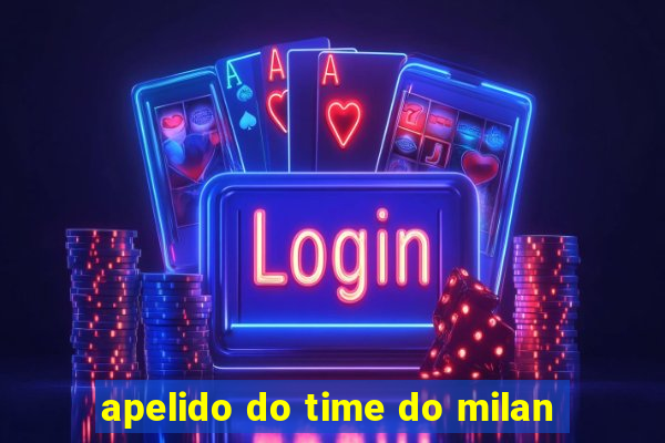 apelido do time do milan