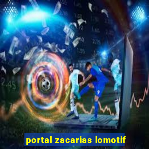 portal zacarias lomotif