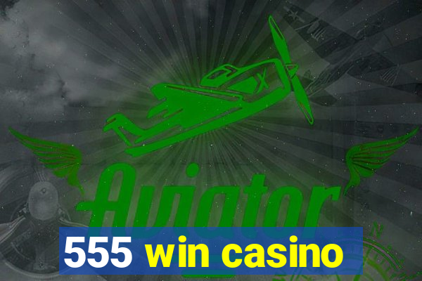 555 win casino