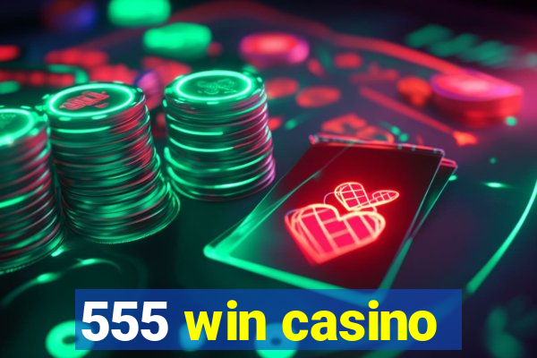 555 win casino