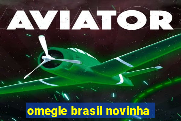 omegle brasil novinha