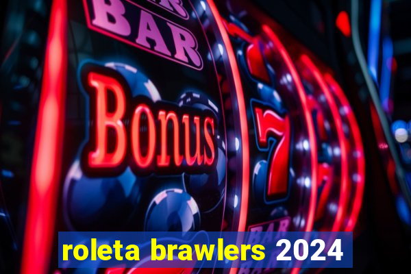 roleta brawlers 2024