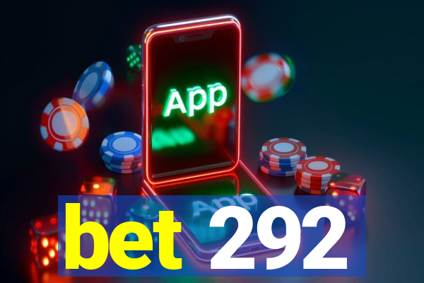 bet 292