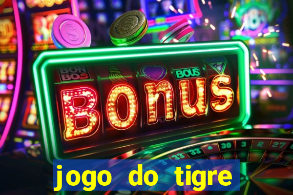 jogo do tigre ganha dinheiro mesmo