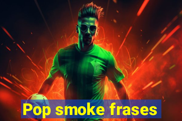 Pop smoke frases