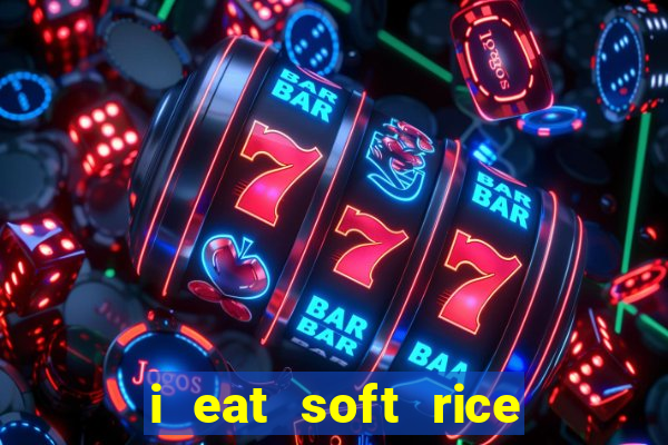 i eat soft rice in another world em português