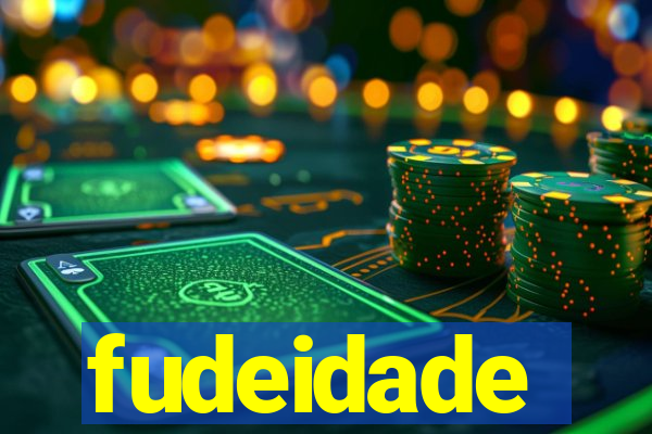 fudeidade