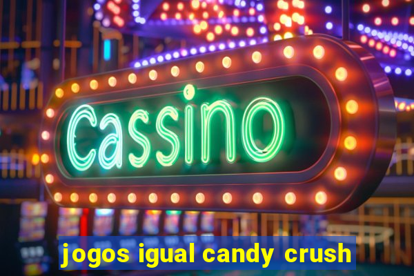 jogos igual candy crush