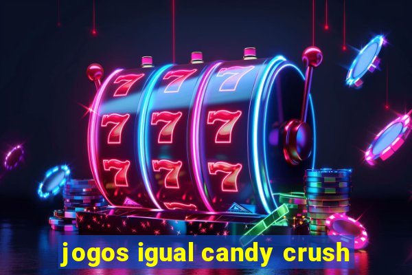 jogos igual candy crush