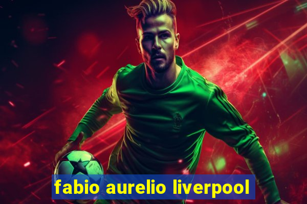 fabio aurelio liverpool