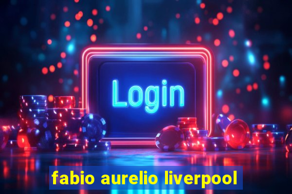 fabio aurelio liverpool