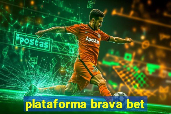 plataforma brava bet