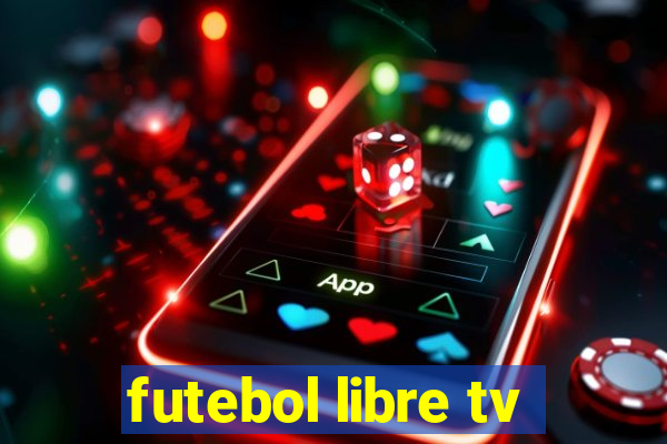 futebol libre tv