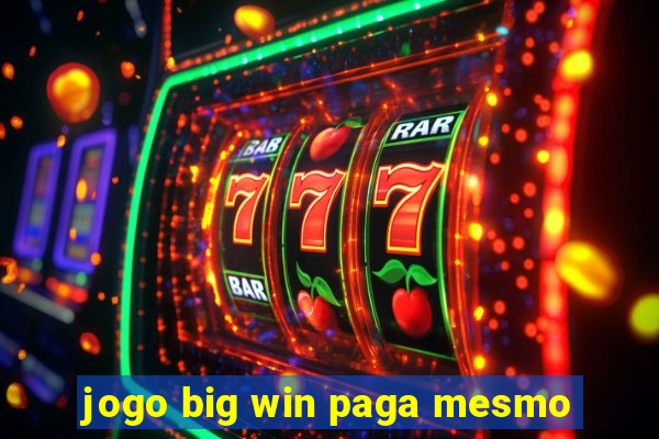 jogo big win paga mesmo