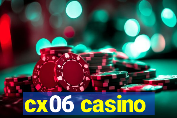 cx06 casino