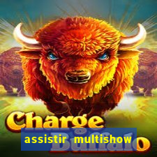 assistir multishow online gratis