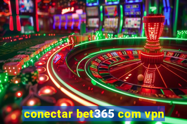 conectar bet365 com vpn