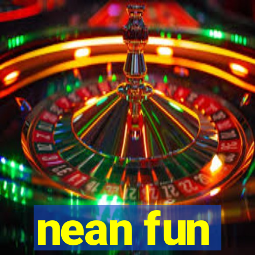 nean fun